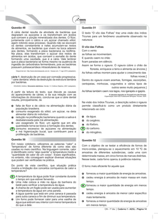 2010
Questão 49                             Questão 51




                                       O vôo das Folhas




                                                              ngaura. O ngaura



cárie 1
                                       Dentro do ngaura

             Dicionário eletrônico.




                                                                  A natureza segundo os Ticunas/Livro das Árvores.




                                             do oxigênio.



                                             do nitrogênio.

Questão 50                             Questão 52




                                                              CN - 1º dia | Caderno 1 - AZUL - Página 14
 