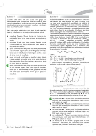 2010
Questão 81                                    Questão 82




                                                                                            ,




                                                                                +
                                                       M                   MR
                                              Onde :
                                              M            , Ni
                                                       H                              X
                                              H        H                              Y

                                                                    XeY




Rascunho




                                              X e Y                                 X e Y e o


                                                                  XeY
                                                                                            +



                                                                  XeY
                                                                                            +



                                                                  XeY


                                                                  XeY


                                                                   X e Y


CN - 1º dia | Caderno 1 - AZUL - Página 25
 