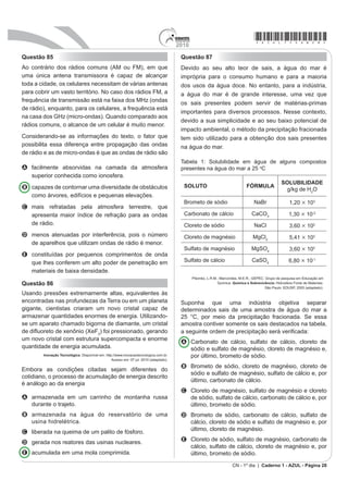 *azul75sab15*                                                                     2010

Questão 49                                                                         Questão 51
                                                                                   2V IUXWRV VmR H[FOXVLYRV GDV Dngiospermas, e a dispersão
                                                                                   das sementes dessas plantas é muito importante
                                                                                   para garantir seu sucesso reprodutivo, pois permite a
                                                                                   conquista de novos territórios. A dispersão é favorecida
                                                                                   SRU FHUWDV FDUDFWHUtVWLFDV GRV IUXWRV H[ FRUHV IRUWHV
                                                                                   e vibrantes, gosto e odor agradáveis, polpa suculenta)
                                                                                   H GDV VHPHQWHV H[ SUHVHQoD GH JDQFKRV H RXWUDV
                                                                                   HVWUXWXUDV ¿[DGRUDV TXH VH DGHUHP jV SHQDV H SHORV
                                                                                   de animais, tamanho reduzido, leveza e presença de
                                 Ciência Hoje. v. 5, n° 27, dez. 1986. Encarte.    H[SDQV}HV VHPHOKDQWHV D DVDV 