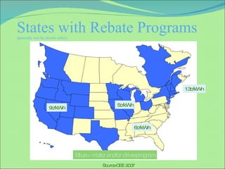 States with Rebate Programs (generally vary by electric utility) Blue = motor and/or drive program Source CEE 2007 13c/kWh 5c/kWh 6c/kWh 9c/kWh 