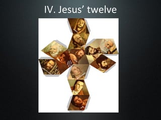 IV. Jesus’ twelve 