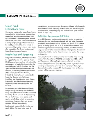SESSIOn In REVIEw                        continued




Green	Fund		                                           overwhelming	economic	concerns,	leadership	did	steer	a	fairly	steady	
Enters	Black	Hole                                      environmental	course,	avoiding	the	worst	traps	and	making	progress	
                                                       on	a	few	issues,	such	as	recycling	and	limits	on	toxins.	(See	bill	sum-
Connecticut	residents	lost	a	significant	financ-       maries	on	page	14.)	
ing	method	for	environmental	projects	when	
Green	Fund	legislation	was	dropped	from	               A	United	Environmental	Voice
the	Environment	Committee	agenda	without	              In	the	2010	session,	environmental	advocates	carried	forward	and	
even	a	vote.	The	Green	Fund	would	establish	           improved	efforts	to	coordinate	and	speak	with	one	voice.	There	was	
a	charge	on	property	purchases	that	could	             an	informal	environmental	caucus,	a	green	jobs	group,	a	DEP	defense	
be	used	by	municipalities	for	a	variety	of	            group,	an	energy	group,	and	so	on.	A	dozen	or	more	different	envi-
environmental	projects,	which	in	many	cases	           ronmental	organizations	were	actively	involved,	and	the	Connecticut	
also	create	jobs.	The	Green	Fund	concept	              League	of	Conservation	Voters	served	as	a	unifying	center.	This	activist	
has	wide	environmental	support.	                       collaboration	held	the	line	for	the	environment	in	a	session	that	verged	
Leadership	and	Screening                               on	desperate.	
                                                       Next	year,	there	will	be	a	new	governor	and	possibly	many	new	leg-
In	legislative	committees,	little	happens	without	
                                                       islators.	With	the	deficit	for	FY	2012	estimated	at	about	$3.4	billion	
the	support	of	chairs.	In	the	General	Assem-
                                                       and	the	economy	still	struggling	to	recover,	policy	will	be	in	flux.	
bly,	bills	do	not	come	up	for	a	vote	without	the	
acquiescence	of	leadership:	in	particular,	the	        Former	DEP	Commissioner	Gina	McCarthy	used	to	say	that	she	never	
majority	leaders	in	both	chambers,	and	the	            saw	large	environmental	gains	in	a	down	economy.	If	she	is	right,	
Speaker	of	the	House	(Representative	Chris	            Connecticut	needs	be	more	careful.	A	united,	clear	voice	for	the	envi-
Donovan,	D-Meriden)	and	President	Pro	Tem	             ronment	will	be	even	more	important.	
of	the	Senate	(Senator	Don	Williams,		
D-Brooklyn).	Minority	leaders	are	included	in	
leadership	(Senator	John	McKinney,		
R-Fairfield,	and	Representative	Larry	Cafero,	
R-Norwalk),	with	their	importance	varying	
depending	on	the	balance	of	power	and		
the	issue.	
In	committees	and	in	the	House	and	Senate,	
bills	go	through	a	screening	process	before	
being	brought	forward.	Committee	chairs	and	
leadership	decide	who	will	do	the	screening.	
One	of	the	first	tasks	of	advocates	each		
session	is	to	find	out	who	is	on	screening	
committees.	An	enemy	there	is	a	serious	
problem.	A	friend	is	a	great	gift.	
Leadership	is	responsible	for	the	life	and	
                                                                                                                                 Fotolia




death	of	bills.	This	year,	in	the	midst	of		



PAGE 5
 