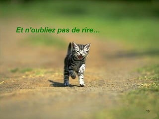Et n'oubliez pas de rire… 