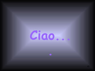 Ciao.... 