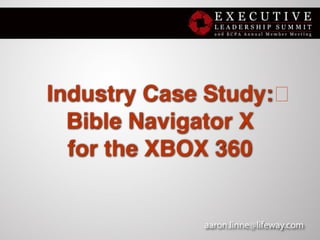 Industry Case Study:
  Bible Navigator X
  for the XBOX 360
 
