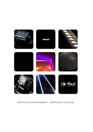 www.fal.it




ARCHITECTURAL LIGHTING EQUIPMENT       ARCHITECTURAL LED LIGHTING
 