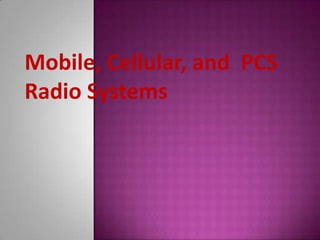 Mobile, Cellular, and  PCS  Radio Systems 