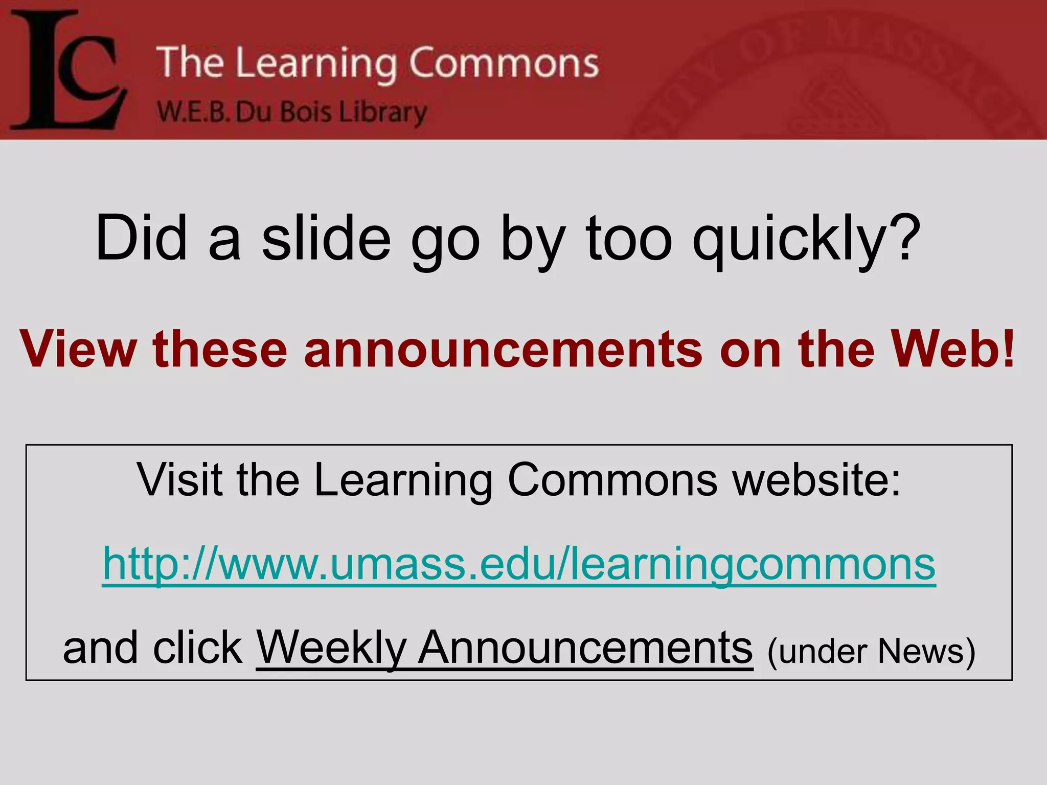 Or, ask a question via phone, email, or IM.http://www.library.umass.edu/ask