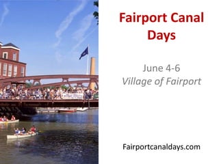 Fairport Canal Days June 4-6 Village of Fairport Fairportcanaldays.com 