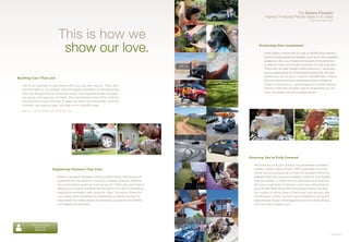 The Subaru Forester
                                                                                                                                      Highest Predicted Resale Value in its class1
                                                                                                                                                                         —Automotive Lease Guide




                                                      This is how we
                                                       show our love.                                                             Protecting Your Investment

                                                                                                                                     Every Subaru comes with a 3-year or 36,000-mile warranty,
                                                                                                                                     which includes generous beneﬁts, such as 24-hour roadside
                                                                                                                                     assistance. But, your Subaru will be part of the family for
                                                                                                                                     a while to come, so we want to protect it in the long haul.
                                                                                                                                     That’s why we offer Subaru Added Security®—extended
                                                                                                                                     service agreements and maintenance plans that will help
                                                                                                                                     protect your car for up to 7 years or 100,000 miles. They’re
Building Cars That Last
                                                                                                                                     the only mechanical and maintenance plans backed by
   Life is too important to slow down with a car you can’t rely on. That’s why                                                       Subaru of America, Inc., and because we’ve been backing
   we build each of our vehicles with the highest standards of manufacturing,                                                        them for more than 25 years, they’re agreements you can
   and with designs that are inherently tough, and engineering that can keep                                                         trust. Your dealer has full coverage details.
   you going, and keep you out there. This commitment is why 94% of all the
   vehicles we’ve built in the last 10 years are still on the road today.1 And why
   a Subaru can keep its value, and stay out of a landﬁll longer.
  1 Based on R. L. Polk & Co. registration data in the U.S. 1998 to 2008.




                                                                                                                            Ensuring You’re Fully Covered

                                                                                                                              We know you love your Subaru, but sometimes accidents
                                              Supporting Partners That Care                                                   happen. Subaru Equity Shield™ GAP could help you avoid
                                                                                                                              further sorrow by paying all or most of a possible difference
                                                    Subaru has spent decades building relationships with dozens of            between what your insurance company covers for your Subaru
                                                    organizations that believe in building a cleaner, greener, healthier      that was totaled, or stolen and not recovered, and what you
                                                    and more hopeful world as much as we do. That’s why you’ll see us         still owe in payments. It will even cover your deductible for
                                                    offering our support at events like Dining Out for Life, or promoting     up to $1,000. Also, being part of the Subaru family may save
                                                    responsible recreation with Leave No Trace. Our recent Share the          you money on some types of insurance, such as auto and
                                                    Love sales event harnessed the generosity of Subaru owners to             homeowners. Subaru owners may be eligible for exclusive
                                                    raise nearly ﬁve million dollars for deserving causes like the ASPCA      rates through Subaru Advantage Insurance by Liberty Mutual.
                                                    and Habitat for Humanity.                                                 Find out more at subaru.com.




                 Find out more about
                    how we care.
                    subaru.com

                                                                                                                                                                                             1 2009 Forester.
 