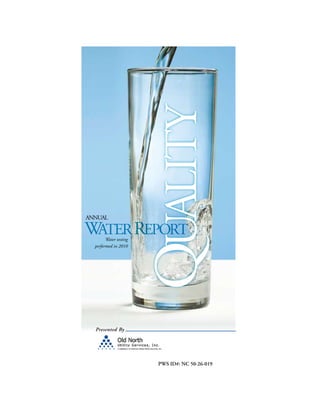 ANNUAL
                        QUALITY
WATER REPORT
        Water testing
  performed in 2010




  Presented By




                         PWS ID#: NC 50-26-019
 