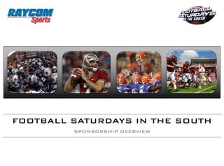 FOOTBALL SATURDAYS IN THE SOUTH
         SPONSORSHIP OVERVIEW
 