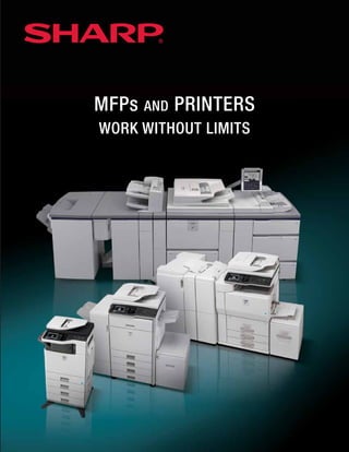 MFPs AND PRINTERS
WORK WITHOUT LIMITS
 