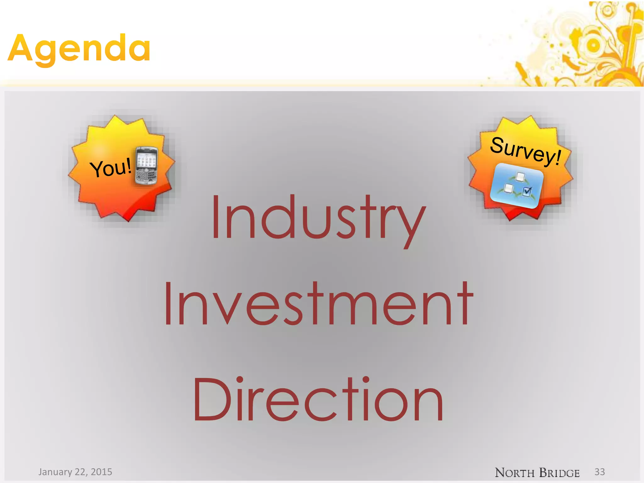 Direction
January 22, 2015 33
Industry
Investment
Industry
Investment
Direction
 