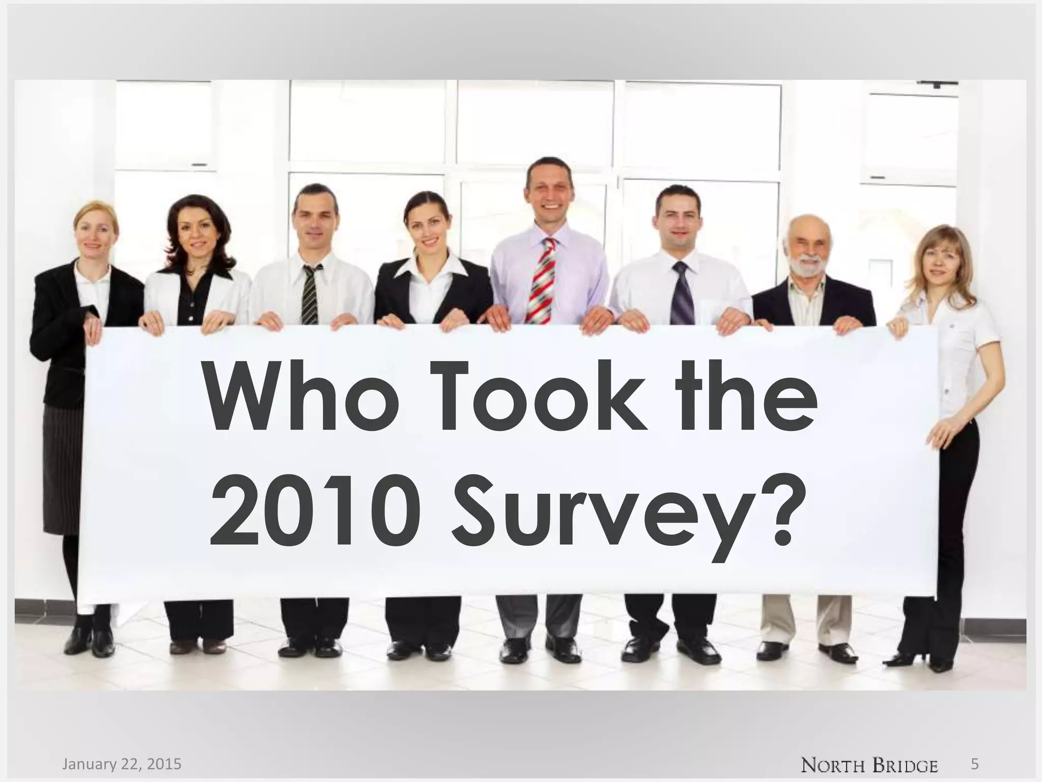 January 22, 2015 5
Who Took the
2010 Survey?
 