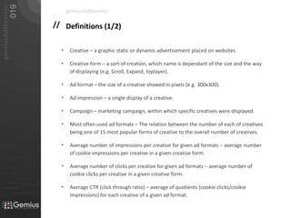 Definitions (1/2)gemiusAdMonitorCreative – a graphic static or dynamic advertisement placed on websites