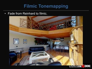 Filmic Tonemapping
• Fade from Reinhard to filmic.
 