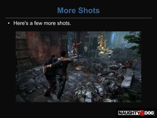 More Shots
• Here's a few more shots.
 