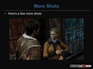 More Shots
• Here's a few more shots.
 