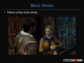 More Shots
• Here's a few more shots.
 