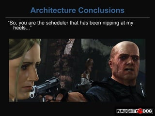 Architecture Conclusions
“So,‫‏‬you‫‏‬are‫‏‬the‫‏‬scheduler‫‏‬that‫‏‬has‫‏‬been‫‏‬nipping‫‏‬at‫‏‬my‫‏‬
  heels...”
 