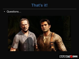 That’s it!
• Questions…
 