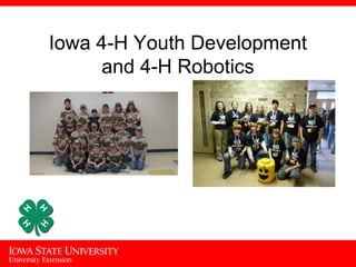 Iowa 4-H Youth Development
      and 4-H Robotics
 