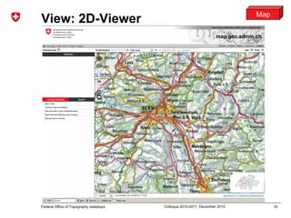 19Federal Office of Topography swisstopo Colloque 2010-2011, December 2010
View: 2D-Viewer Map
 