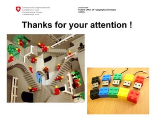 armasuisse
Federal Office of Topography swisstopo
COSIG
Thanks for your attention !
 