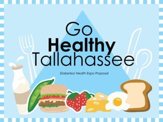 Go  Diabetes/ Health Expo Proposal Healthy   Tallahassee 