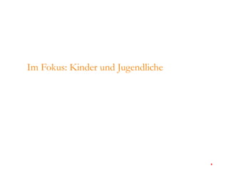 Im Fokus: Kinder und Jugendliche 