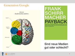 Generation Google Sind neue Medien  gut oder schlecht? 