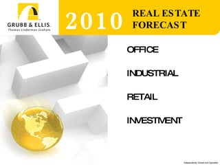 OFFICE INDUSTRIAL RETAIL INVESTMENT 2010 REAL ESTATE FORECAST 