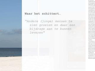 Waar het schittert… “ Andere (jonge) mensen te zien groeien en daar een bijdrage aan te kunnen leveren” 