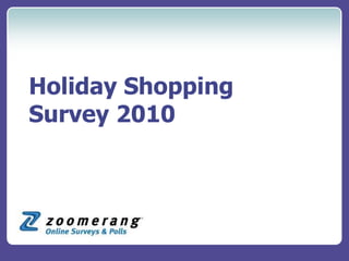 Holiday Shopping
Survey 2010
 