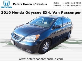 Sales   : (888) 449-0895
     Peters Honda of Nashua   Service : (888) 693-5440


2010 Honda Odyssey EX-L Van Passenger




        www.petershondaofnashua.com
 
