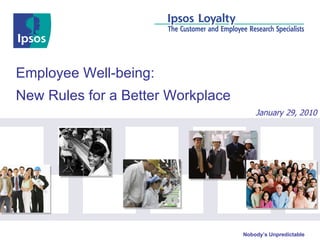 Employee Well-being:  New Rules for a Better Workplace January 29, 2010 