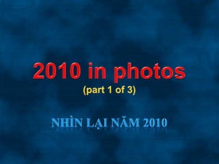 2010 in photos (part 1 of 3) nhìnlạinăm 2010 