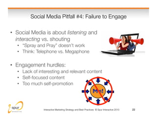 Social Media Pitfall #4: Failure to Engage
                                                  

•  Social Media is about li...
