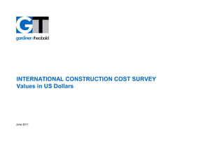 INTERNATIONAL CONSTRUCTION COST SURVEY
Values in US Dollars
June 2011
 