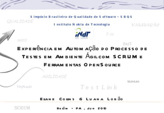 Experiência em Automação do Processo de Testes em Ambiente Ágil com SCRUM e ferramentas OpenSource Slide 1