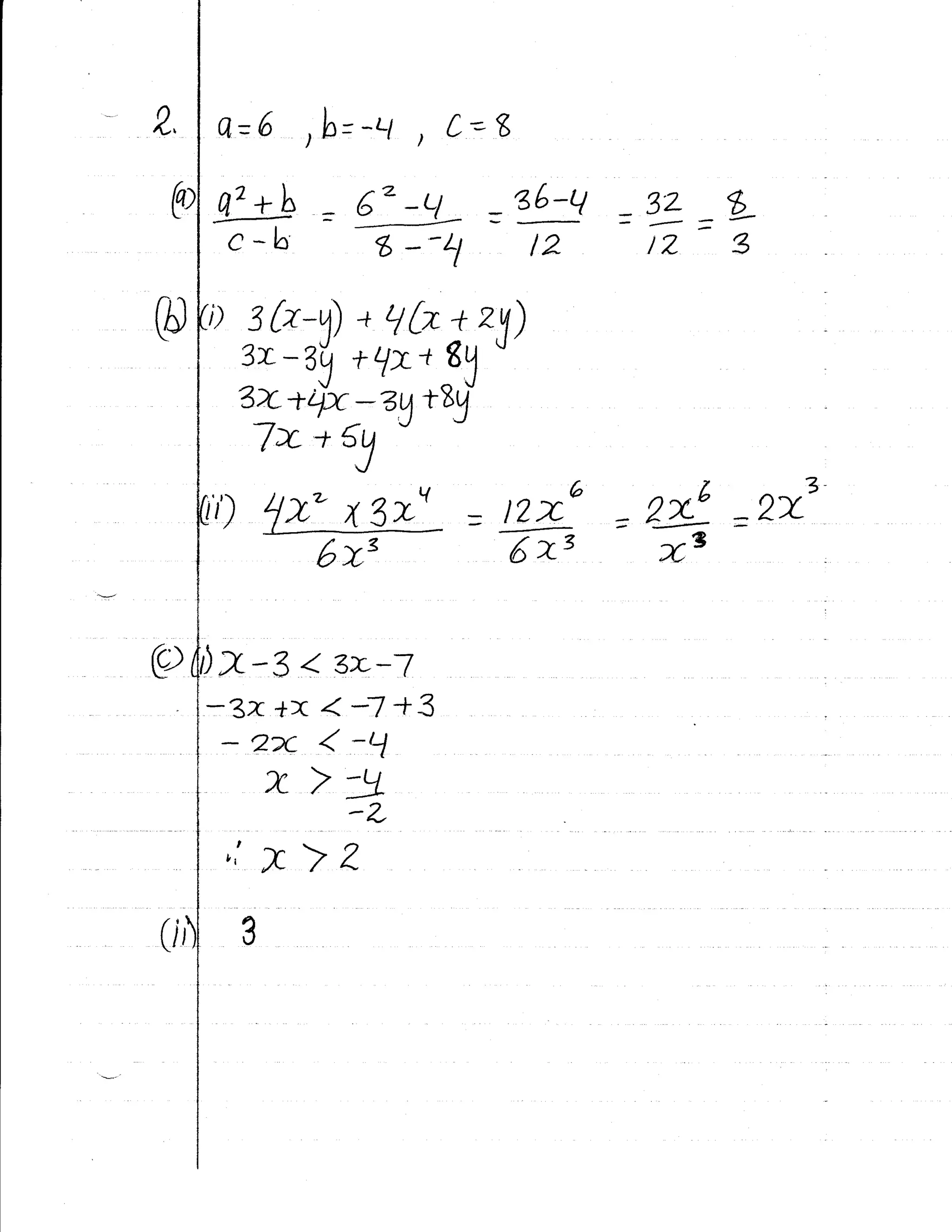 Q=6 ,b=-tt ) C--8
@ =G'-t-l * s6-q 3'z L
c-b 6--Ll l2 /2 3
tAl
i) sh-q) + 1[z+zy)
',
?r- +L/x-I3
3I+4x z1tsy
-
7x*5J
3
^it')
1Z'X3x' = d
6xt 6x3
=d -2x
xe
7-3 < 3L-1
-3x+x<n+3
- 2x. < -Ll
x
o,'X>2-
3