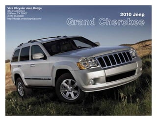 Viva Chrysler Jeep Dodge
8434 Gateway E
El Paso, TX 79907
(915) 834 6300                    2010 Jeep
                                          ®
http://dodge.vivaautogroup.com/
 