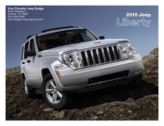 Viva Chrysler Jeep Dodge
8434 Gateway E
El Paso, TX 79907
(915) 834 6300                    2010 Jeep
                                          ®


http://dodge.vivaautogroup.com/
 