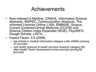 Achievements<br />Now indexed in Medline, CINAHL, Information Science Abstracts, INSPEC, Communication Abstracts, The Info...