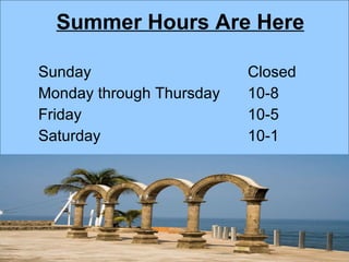 Summer Hours Are Here ,[object Object],[object Object],[object Object],[object Object]