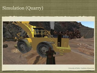 Simulation (Quarry) 
University of Derby / Institute of Quarrying 
 