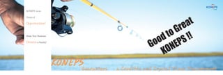 GoodtoGreat
KONEPS!!
KONEPS is an
Ocean of
Opportunities!
Make Your Business
Dreams a Reality!
Guarantees aCredibleandCrystal-ClearProcurement
KKOONNEEPPSS
 