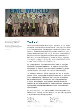 Designing and Implementing an Effective Backup
                                  Solution
                                  Anuj Mediratta, Director, and Neeraj Mediratta
                                  Ace Data Devices Pvt. Ltd., India



Knowledge Sharing Winners 2009 Awards


                                                        Thank You!
(left to right): Alok Shrivastava, Sr. Director,
EMC Education Services with Ken Guest,
Brian Dehn, Jacob Willig, Bruce Yellin,
Faisal Choudry, Sejal Joshi, Anuj Sharma                For the fourth consecutive year, we are pleased to recognize our EMC® Proven™
with Tom Clancy, Vice President EMC Education
Services, and Frank Hauck, Executive Vice
                                                        Professional Knowledge Sharing authors. This year’s Book of Abstracts demon-
President, EMC.                                         strates how the Knowledge Sharing program has grown into a powerful forum
                                                        for sharing ideas, expertise, unique deployments, and best practices among IT
                                                        infrastructure professionals. Articles from our contributing Knowledge Sharing
                                                        authors have been downloaded more than 156,000 times, underscoring the
                                                        power of the knowledge sharing concept. View our full library of Knowledge
                                                        Sharing articles, and articles from the 2010 competition, published monthly,
                                                        at http://education.EMC.com/KnowledgeSharing.

                                                        Our Knowledge Sharing authors also play a leading role in our EMC Proven
                                                        Professional community. It’s a great place to collaborate with other Proven
                                                        Professionals, ask questions about the program, or share your experiences.
                                                        Visit the community at http://education.EMC.com/ProvenCommunity.

                                                        The EMC Proven Professional program had another great year. We expanded
                                                        exclusive benefits available to EMC Proven Professionals with the introduction
                                                        of the Knowledge Sharing eSeminar—an interactive online session where
                                                        EMC Proven Professionals can connect with other subject matter experts.
                                                        In addition, we implemented enhancements to Knowledge Maintenance,
                                                        providing specialist- and expert-level EMC Proven Professionals with proactive
                                                        notification and complimentary knowledge updates to sustain the value of
                                                        their certification.

                                                        Our continuing success is built on the foundation of committed professionals
                                                        who participate, contribute, and share. We thank each of you who participated
                                                        in the 2010 Knowledge Sharing competition.

                                                        Tom Clancy	                               Alok Shrivastava
                                                        Vice-President, 	                         Senior Director,
                                                        EMC Education Services	                   EMC Education Services


                                                        EMC Proven Professional: Knowledge Sharing 2010                                  3
 