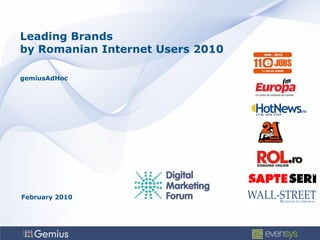 Leading Brands
by Romanian Internet Users 2010

gemiusAdHoc




February 2010
 